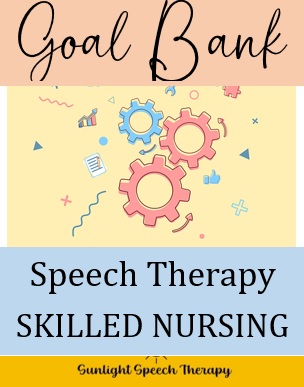 Goal Bank Speech Therapy For SNF - Sunlight Speech Therapy